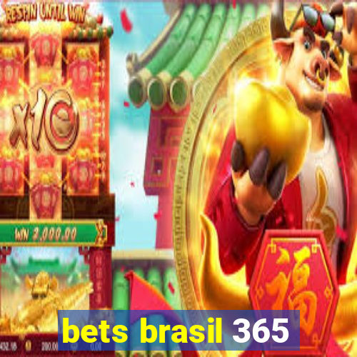 bets brasil 365